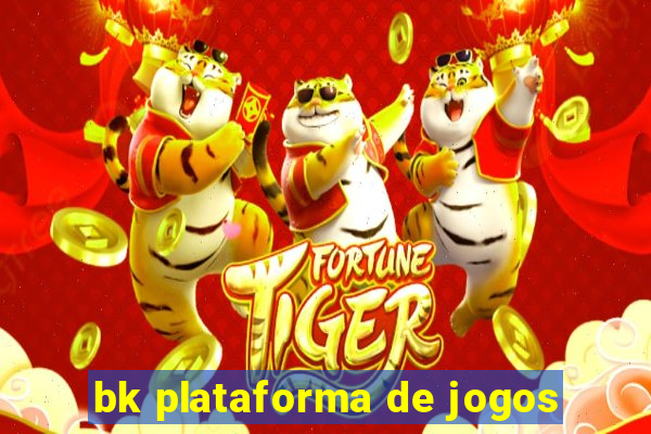 bk plataforma de jogos